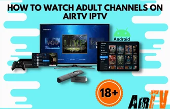 how-to-watch-adult-channels-on-airtv-iptv