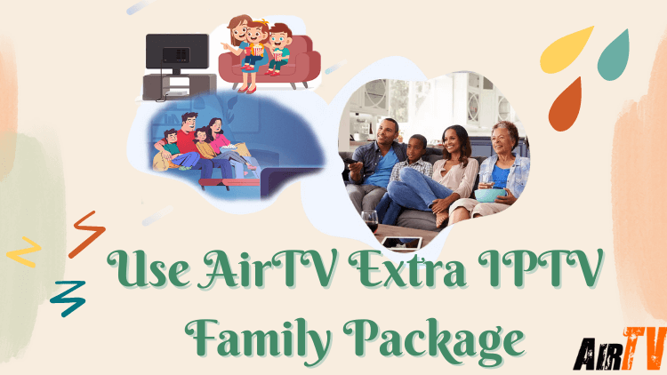 get-and-use-airtv-extra-iptv-family-package