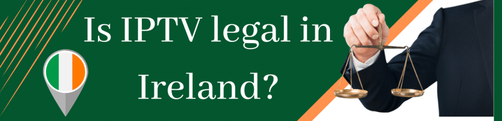 is-iptv-legal-in-ireland